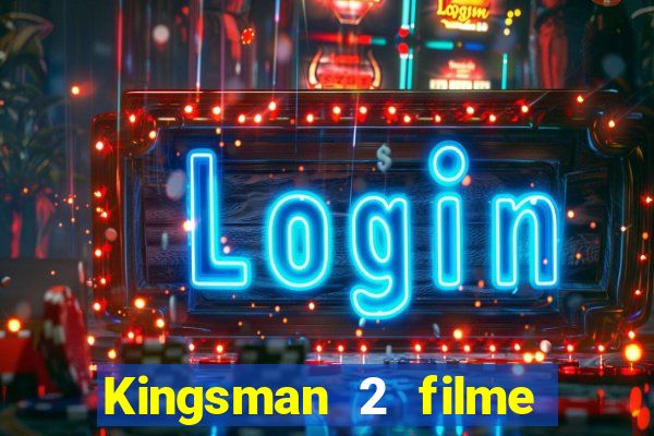 Kingsman 2 filme completo dublado superflix